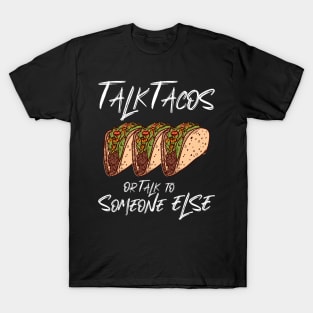 Talk Tacos or Talk to Someone Else T-Shirt